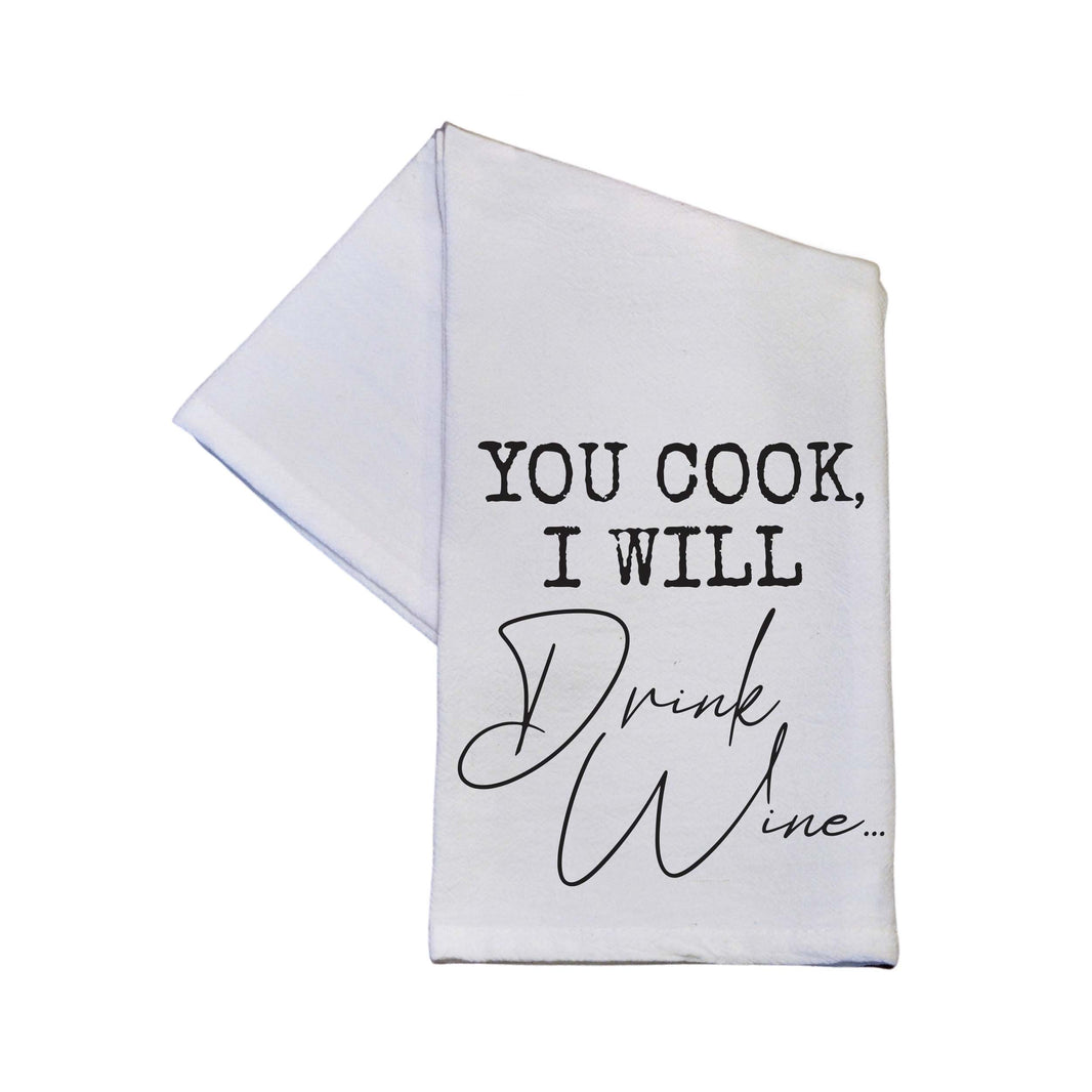 You Cook I Will Drink Wine - TWL145 - Pack Of 4 Towels ($3.95 Per Towel)