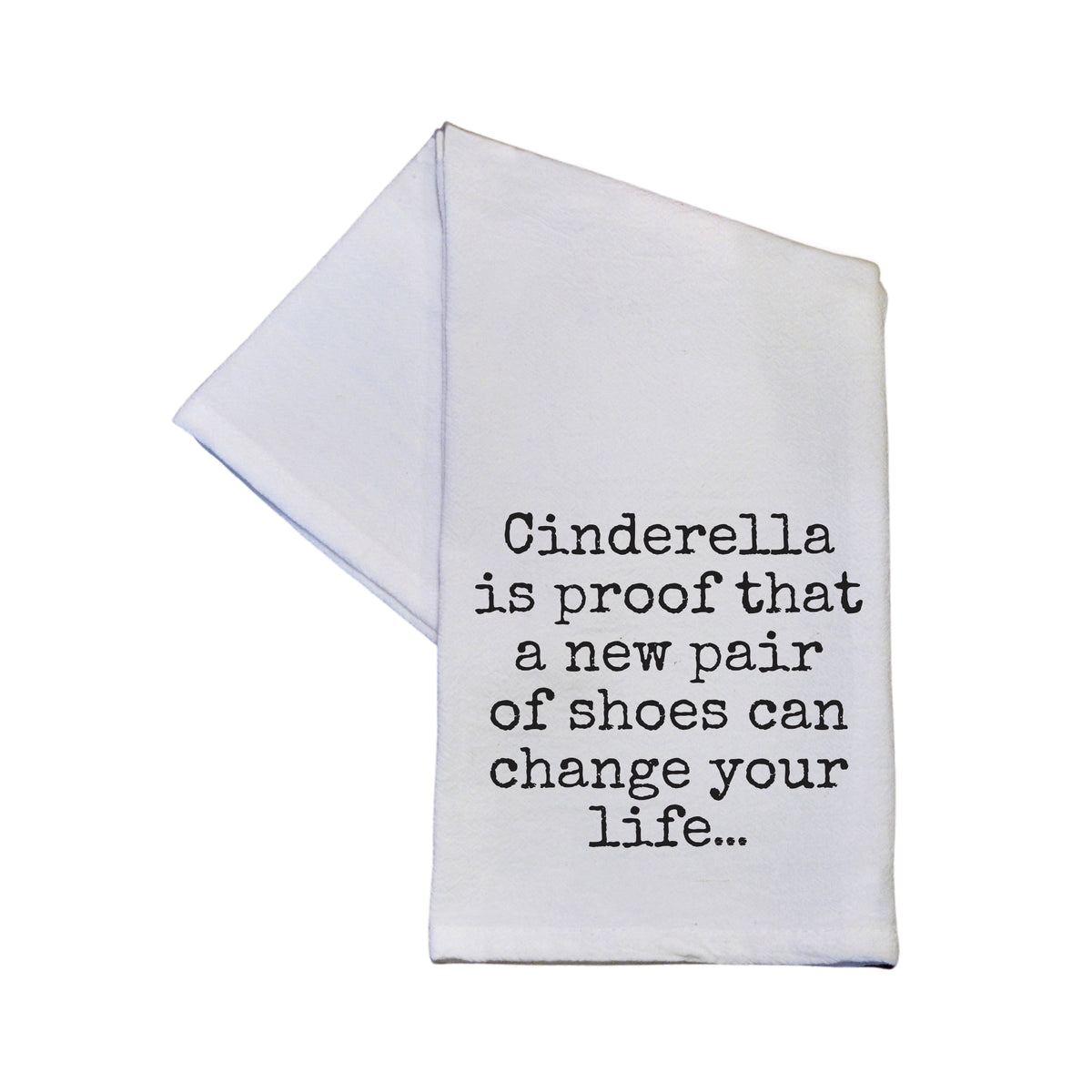 Cinderella Is Proof That A New Pair Of Shoes - TWL184 - Pack Of 4 Towels ($3.95 Per Towel)