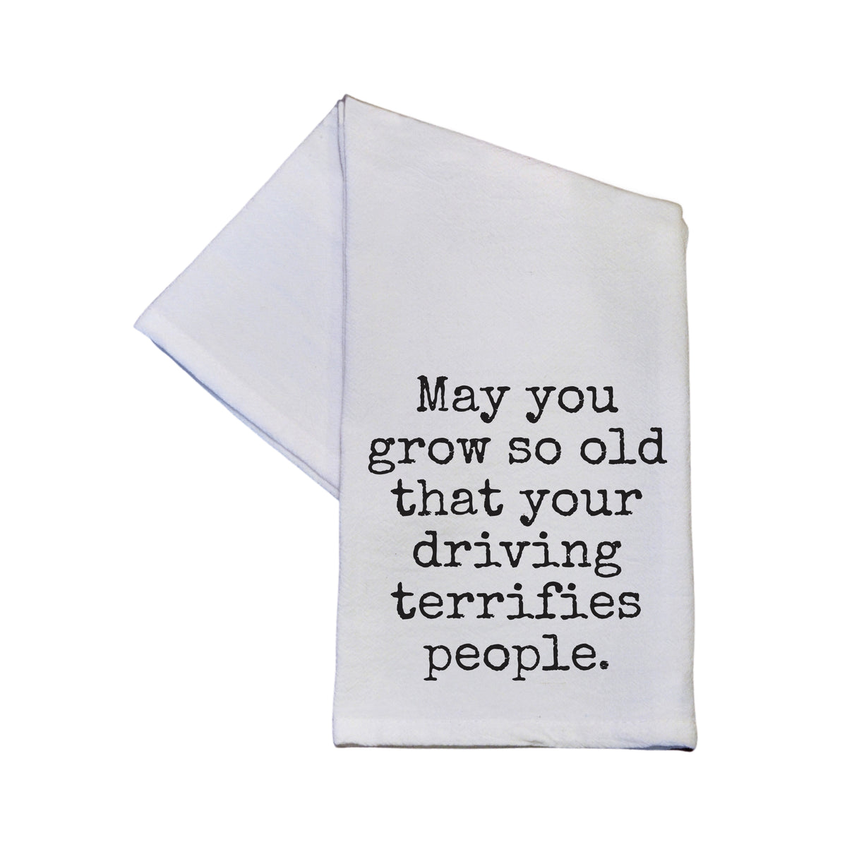 Grow So Old That Your Driving Terrifies - TWL185 - Pack Of 4 Towels ($3.95 Per Towel)