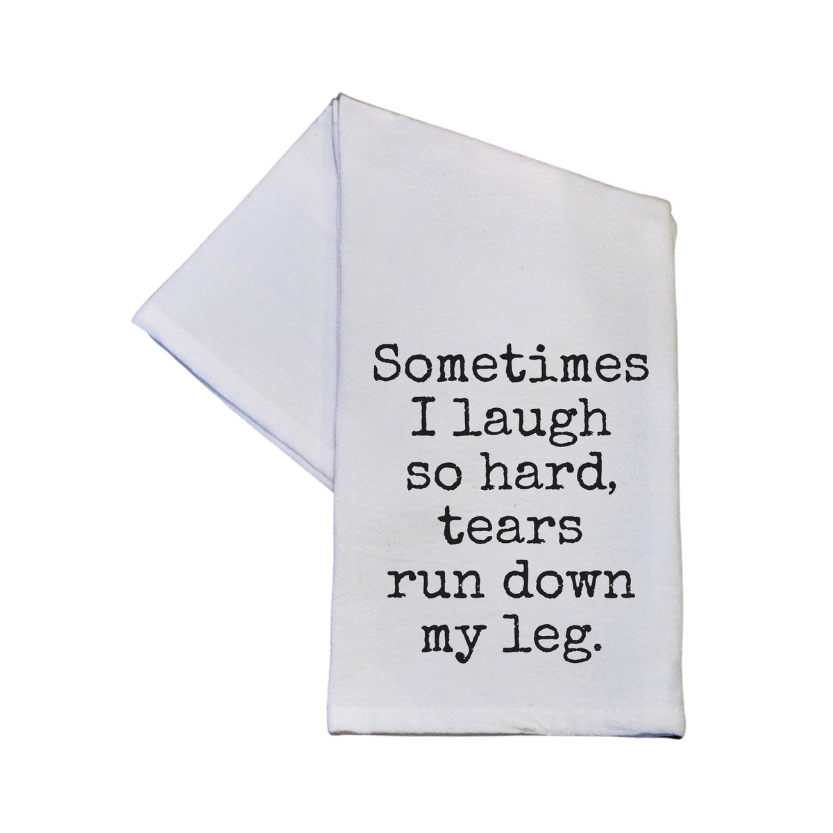 Laugh So Hard Tears Run Down My Leg - TWL193 - Pack Of 4 Towels ($3.95 Per Towel)