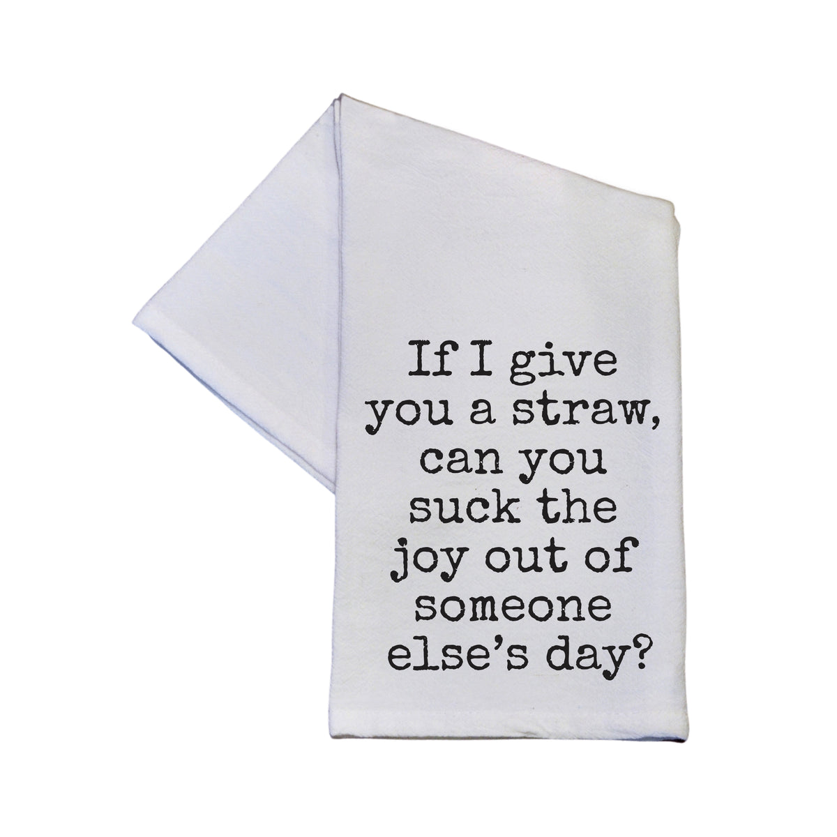 Suck The Joy Out Of Someone Else's Day - TWL196 - Pack Of 4 Towels ($3.95 Per Towel)