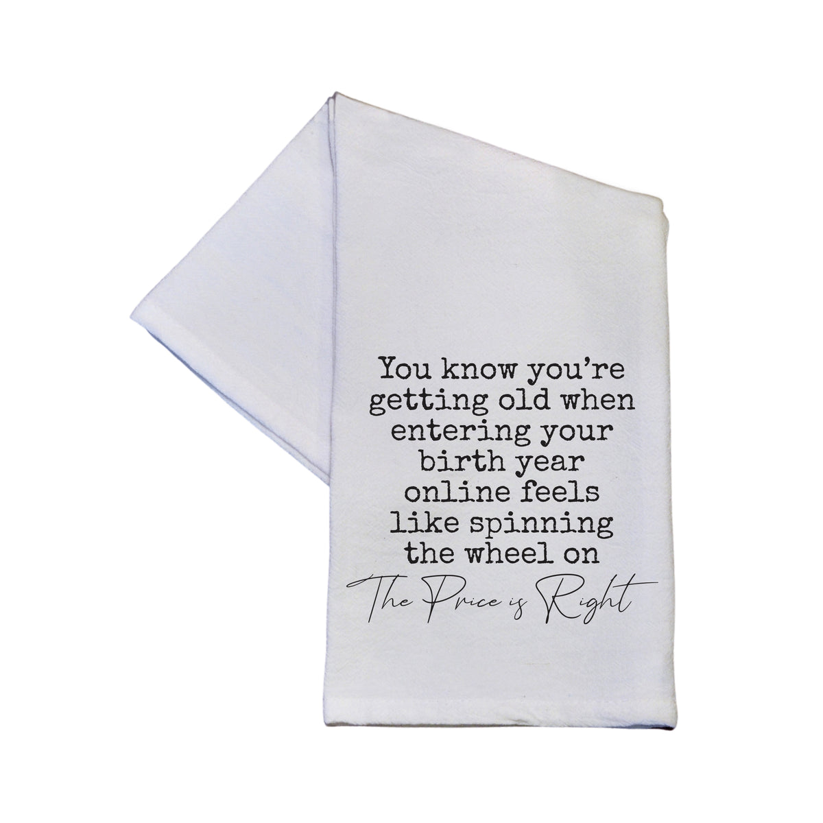 Getting Old When Entering Birth Year - TWL197 - Pack Of 4 Towels ($3.95 Per Towel)