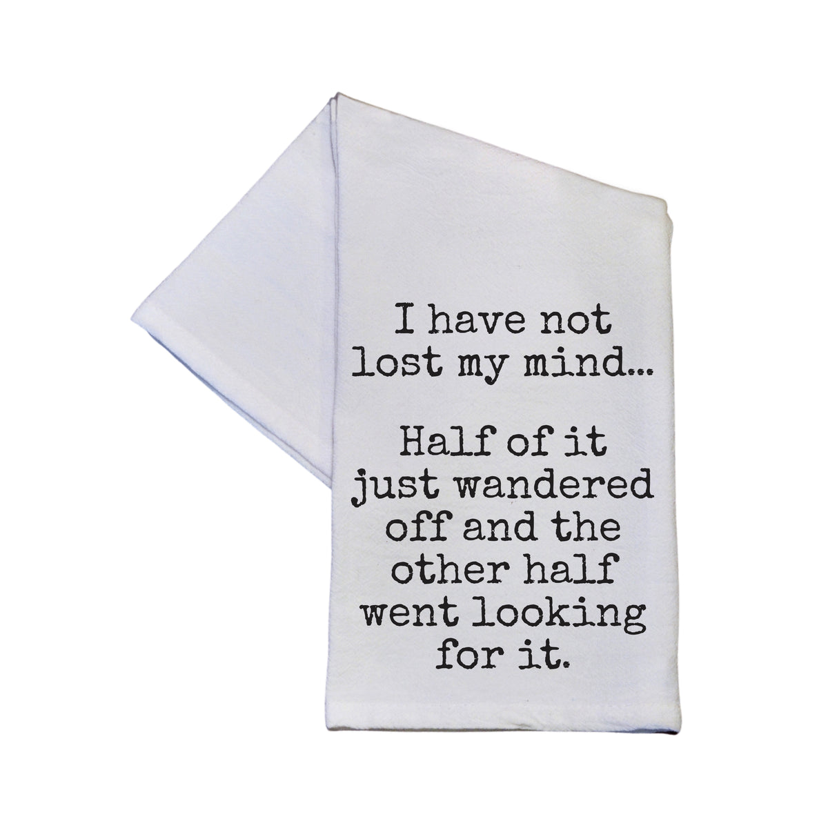 Not Lost My Mind Half Wandered Off - TWL200 - Pack Of 4 Towels ($3.95 Per Towel)