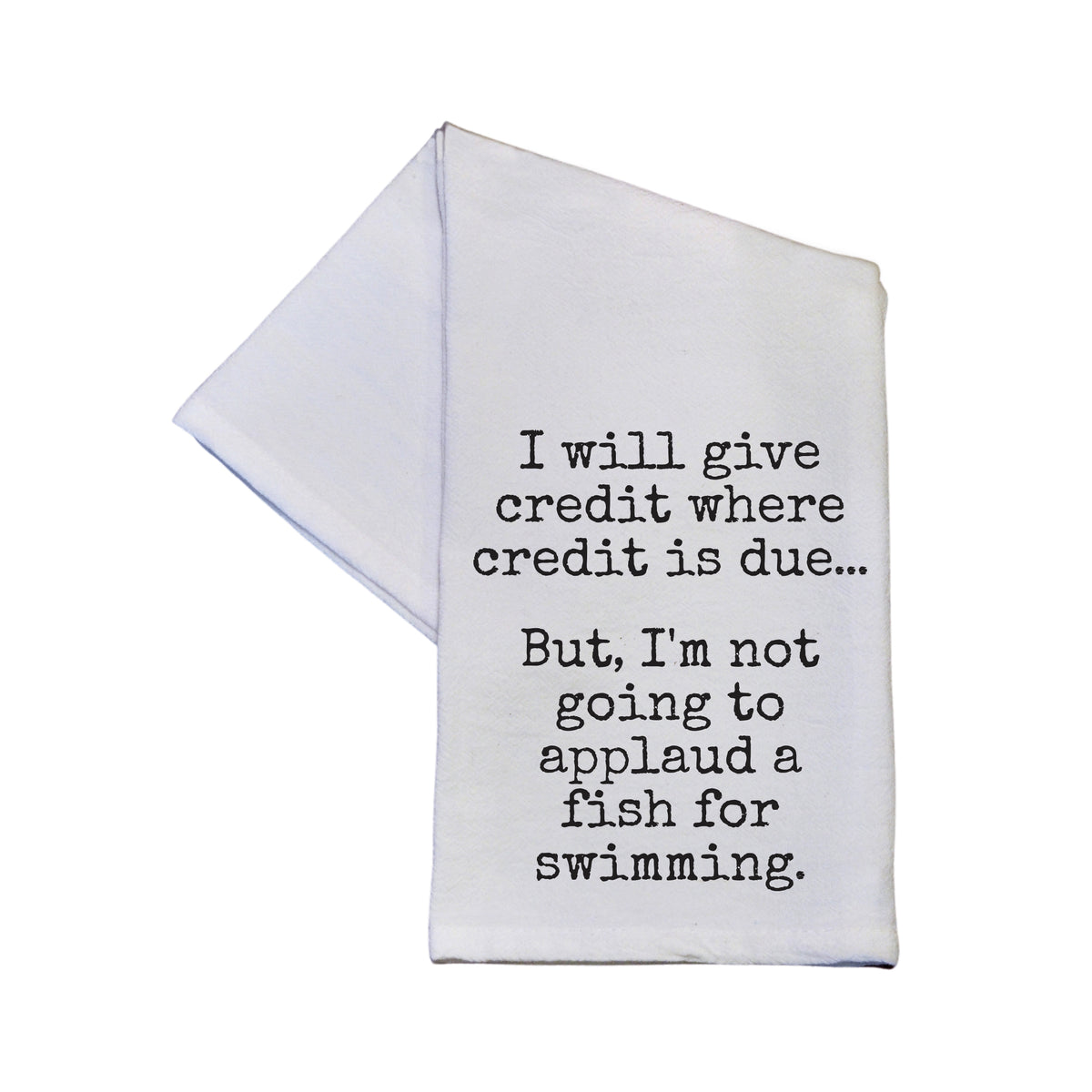 Won't Applaud A Fish For Swimming - TWL202 - Pack Of 4 Towels ($3.95 Per Towel)