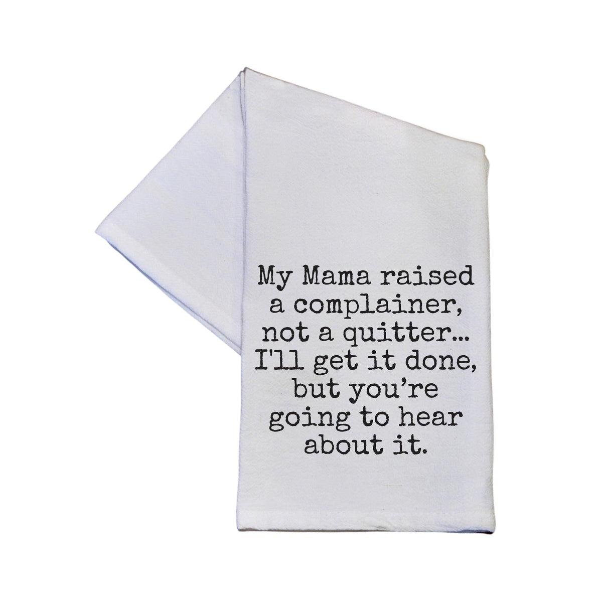 Mama Raised A Complainer Not A Quitter - TWL204 - Pack Of 4 Towels ($3.95 Per Towel)
