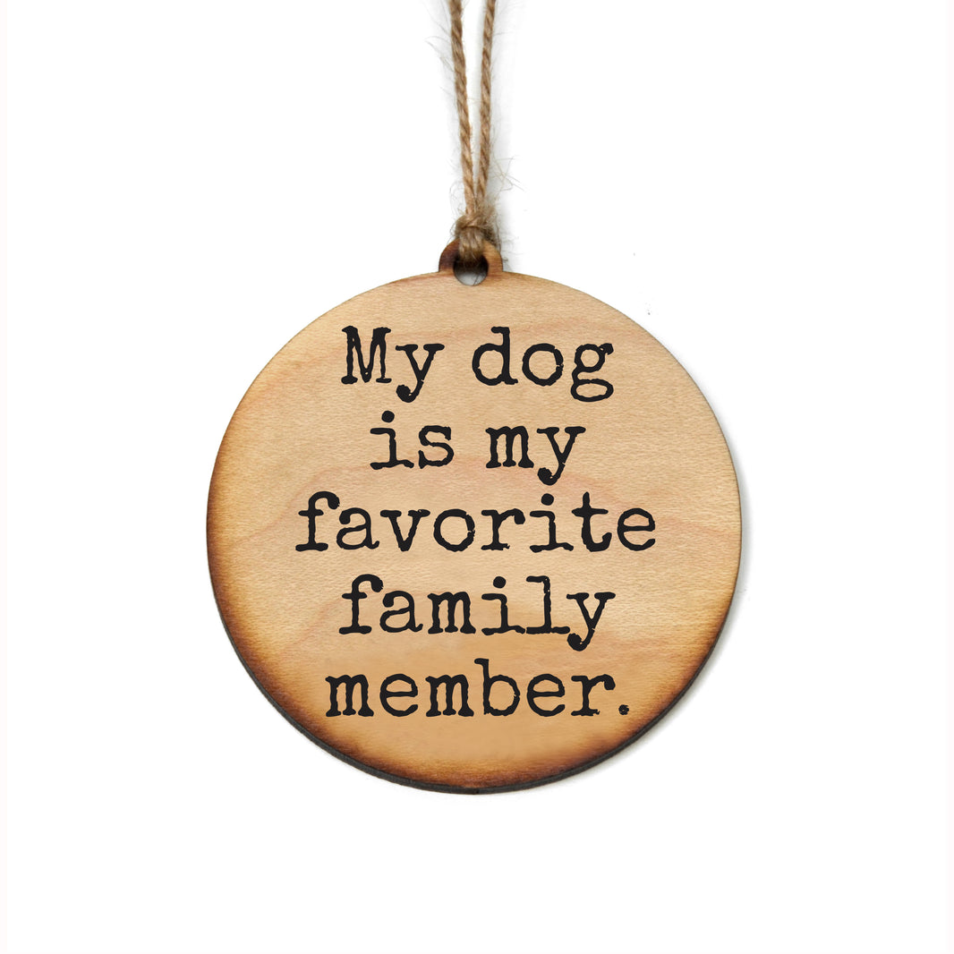 My Dog Is My Favorite Family Member - WW171 - 6 Per Pack ( $2.95 Per Ornament)