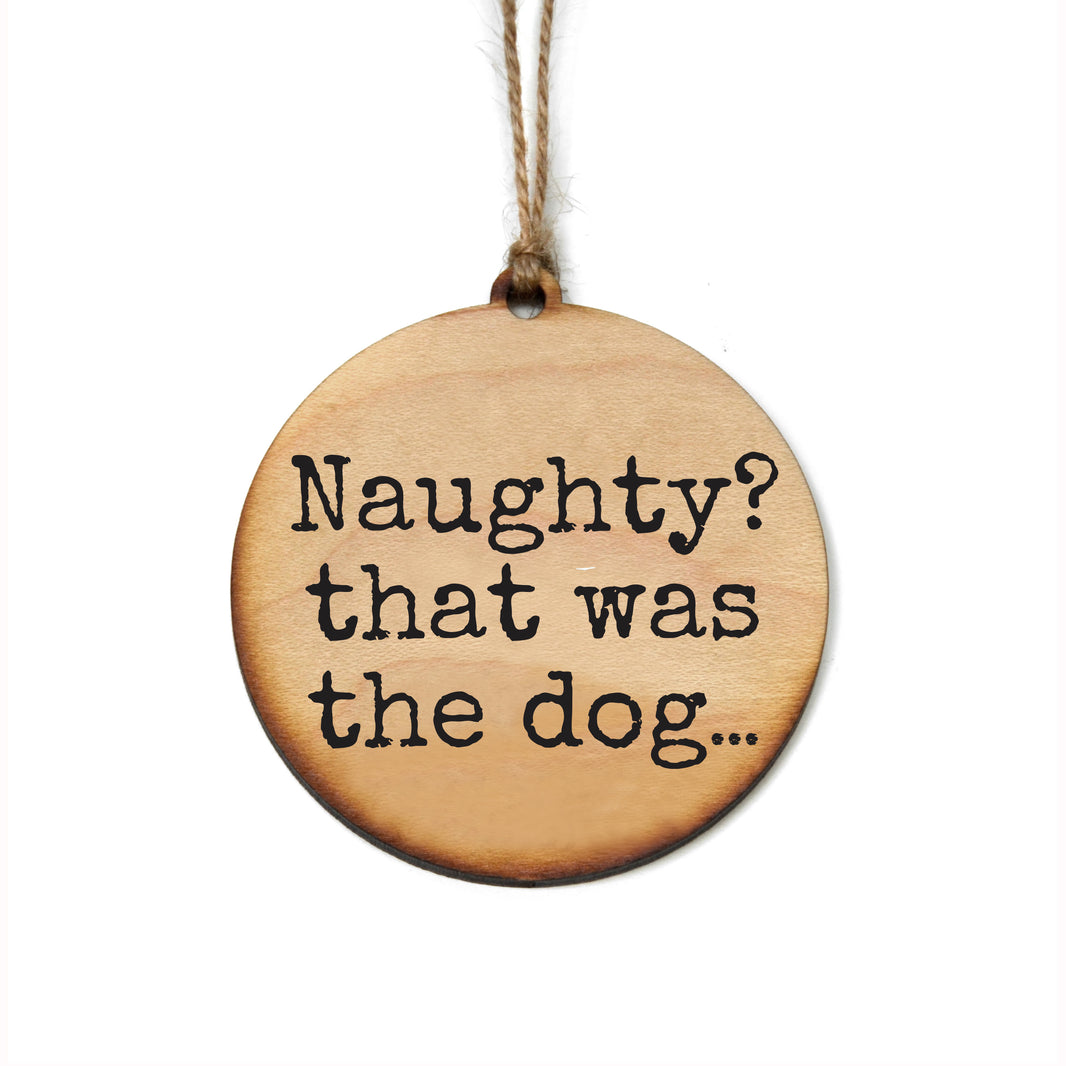 Naughty? That Was The Dog - WW173 - 6 Per Pack ( $2.95 Per Ornament)
