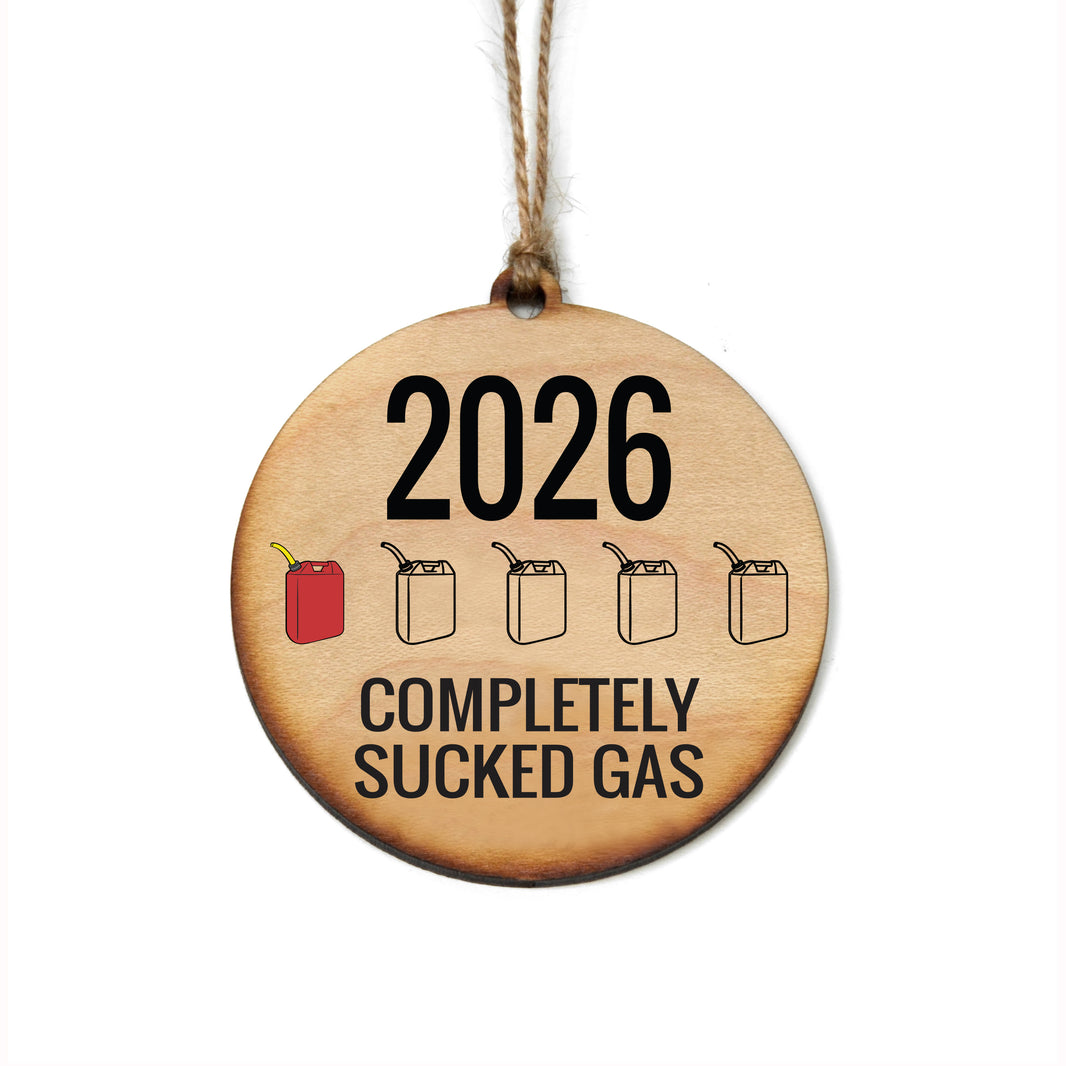 2026 Year Completely Sucked Gas - WW180 - 6 Per Pack ( $2.95 Per Ornament)