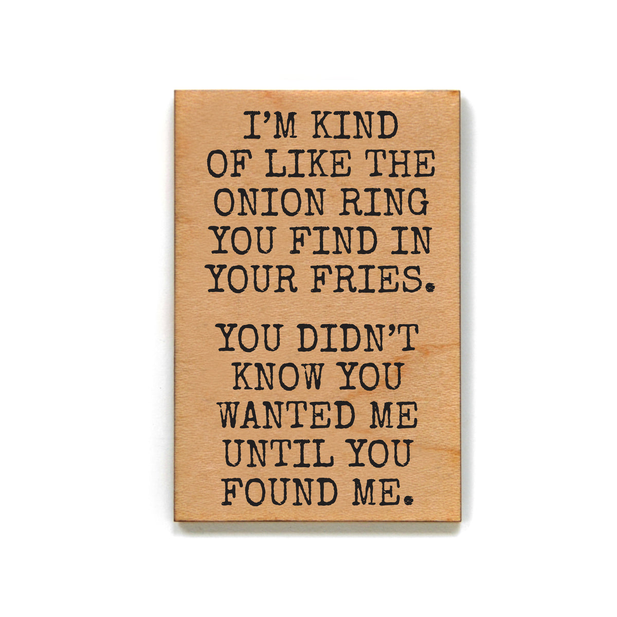 I'm Kind Of Like The Onion Ring Magnet Friend Gift - XM103 - Pack Of 6 ( $2.25 Per Magnet)