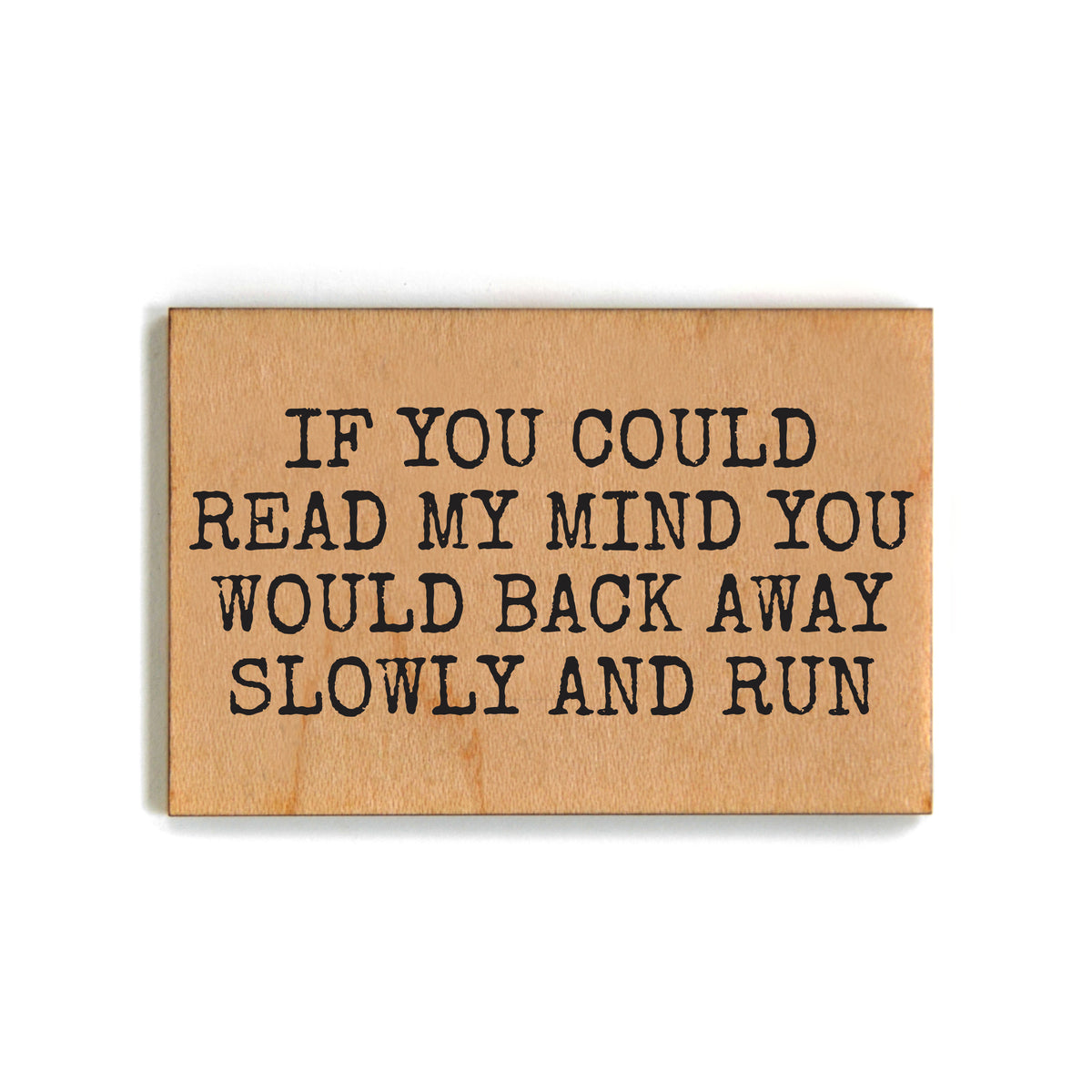 If you could read my mind - Funny Wood Magnets - XM104 - Pack Of 6 ( $2.25 Per Magnet)
