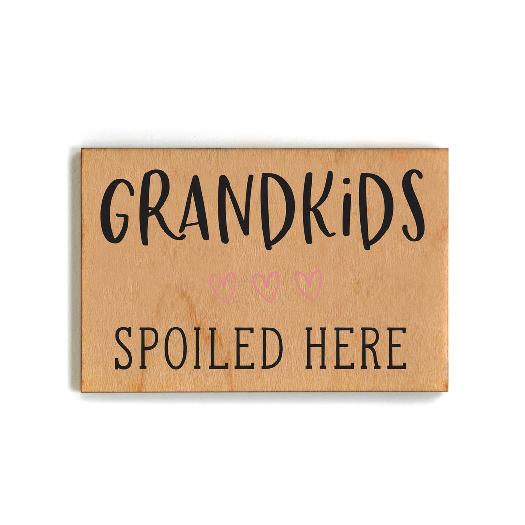 Grandkids Spoiled Here - Funny Wood Magnets - XM105 - Pack Of 6 ( $2.25 Per Magnet)