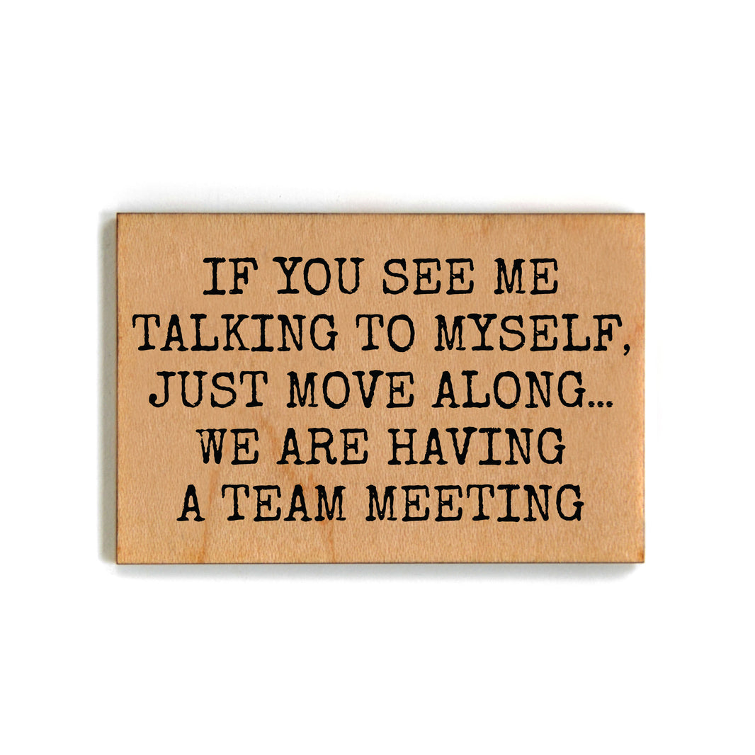 Having A Team Meeting Funny Office Gift - Funny Wood Magnets - XM109 - Pack Of 6 ( $2.25 Per Magnet)