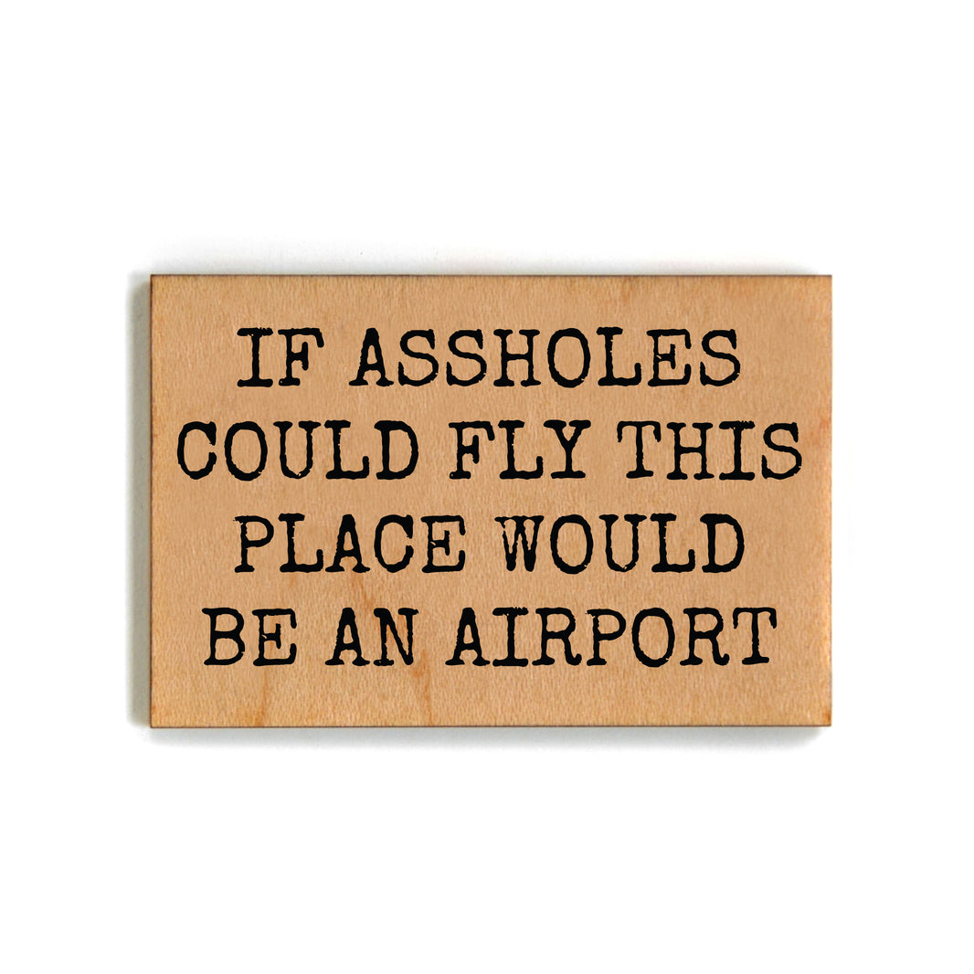 This Place Would Be Funny Friends Gift - Funny Wood Magnets - XM114 - Pack Of 6 ( $2.25 Per Magnet)