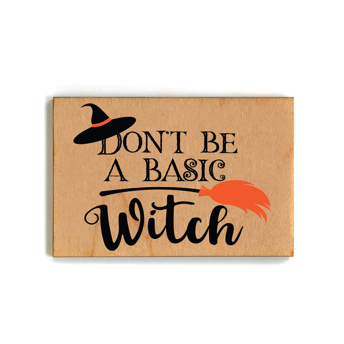 Don't Be A Basic Witch Halloween Décor Magnets - Magnet - XM118 - Pack Of 6 ( $2.25 Per Magnet)