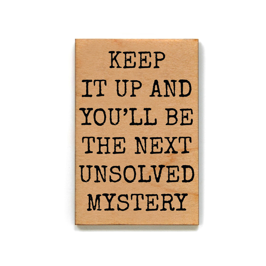 Next Unsolved Mystery My Gift For Friends Wood Magnets - XM133 - Pack Of 6 ( $2.25 Per Magnet)