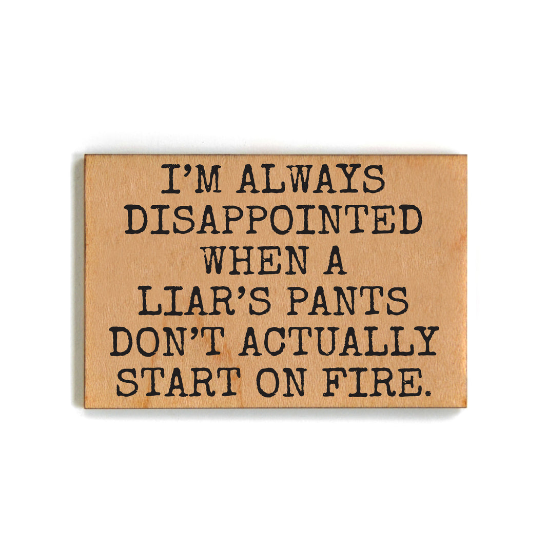 Liar's Pants On Fire Gift For Friends Wood Magnets - XM135 - Pack Of 6 ( $2.25 Per Magnet)