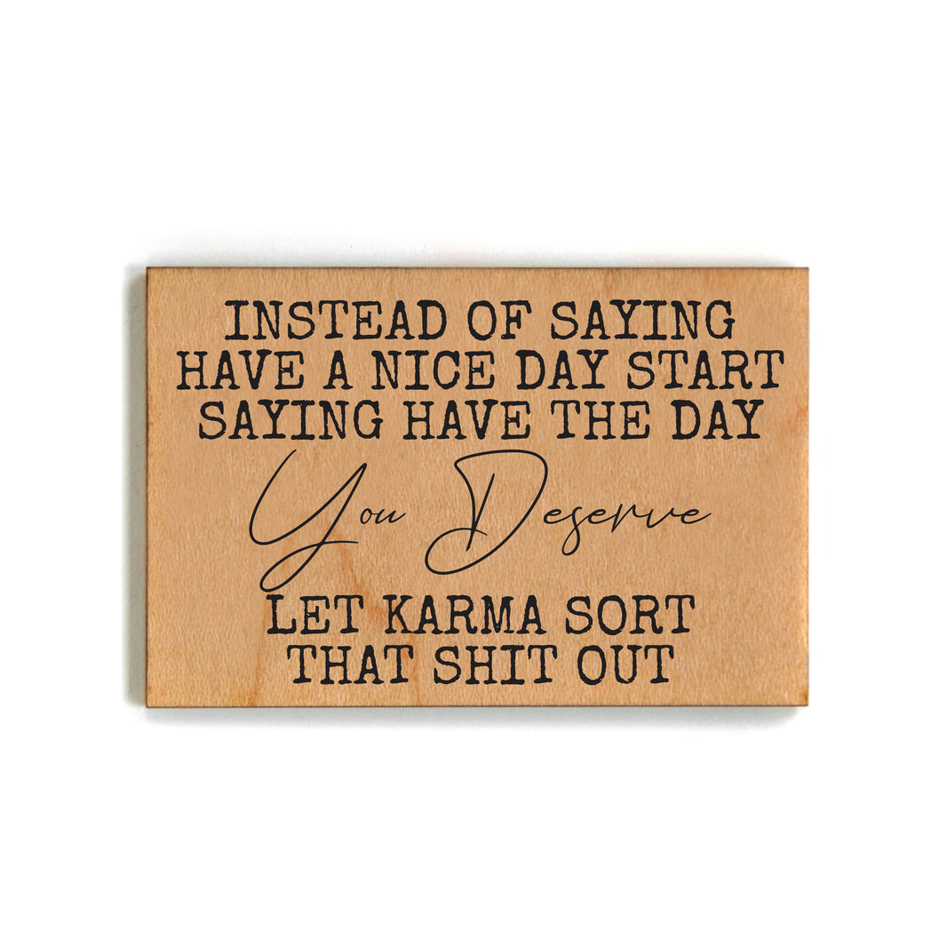 Have The Day You Deserve - XM141 - Pack Of 6 ( $2.25 Per Magnet)
