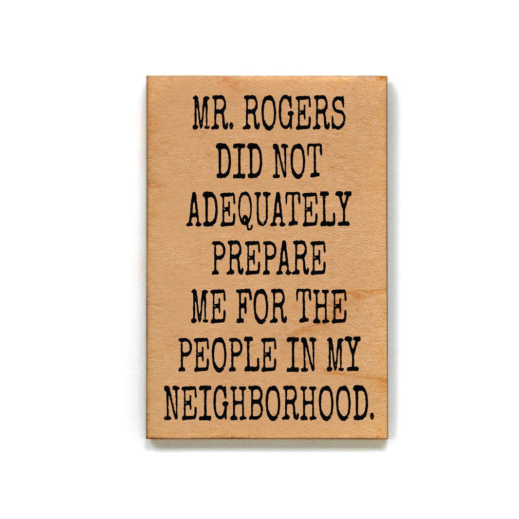 Mr. Rogers Did Not Adequately Prepare Me For - XM152 - Pack Of 6 ( $2.25 Per Magnet)