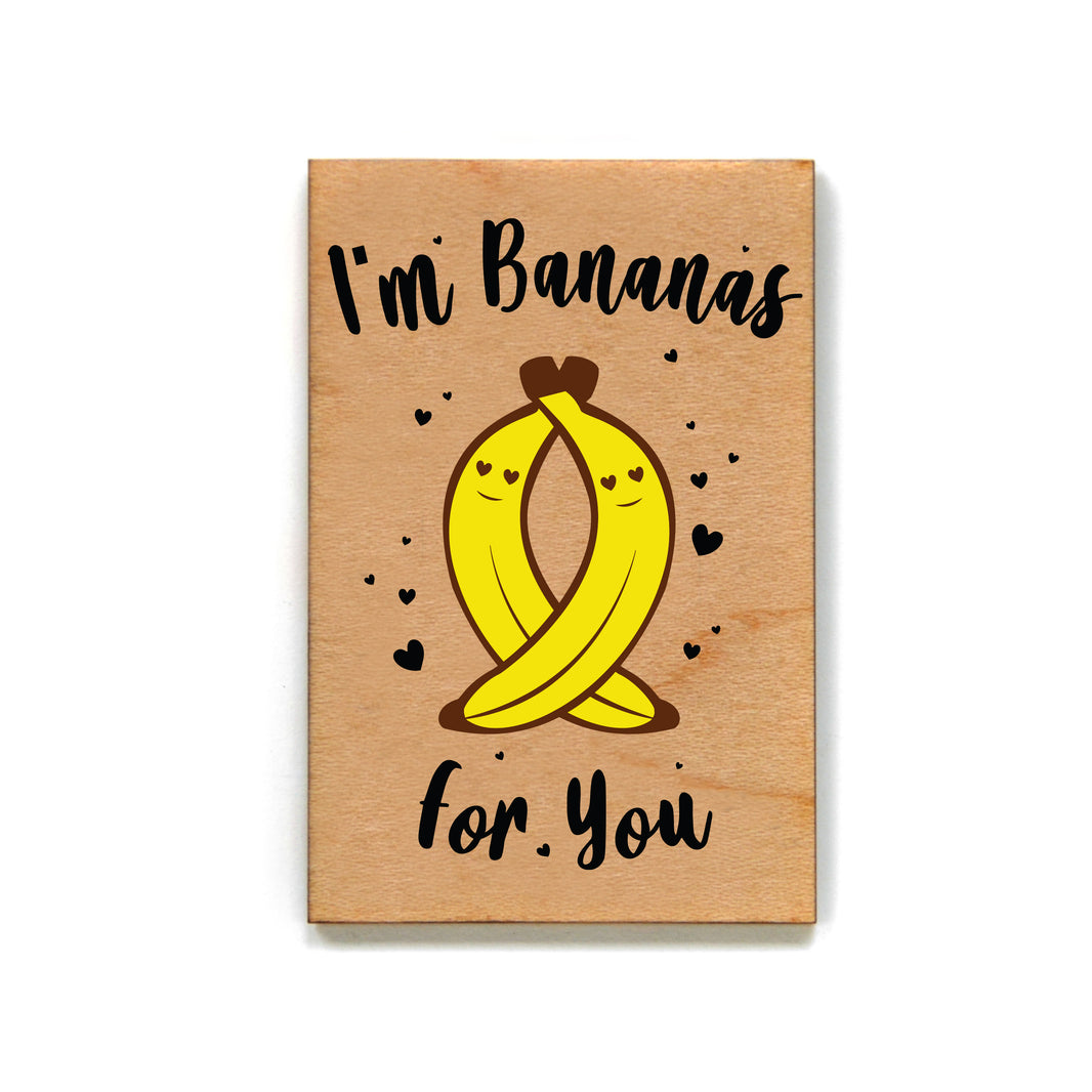 I'm Bananas For You - XM154 - Pack Of 6 ( $2.25 Per Magnet)