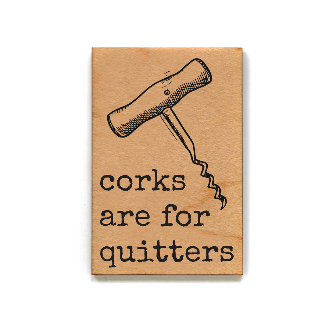 Corks Are For Quitters - XM159 - Pack Of 6 ( $2.25 Per Magnet)
