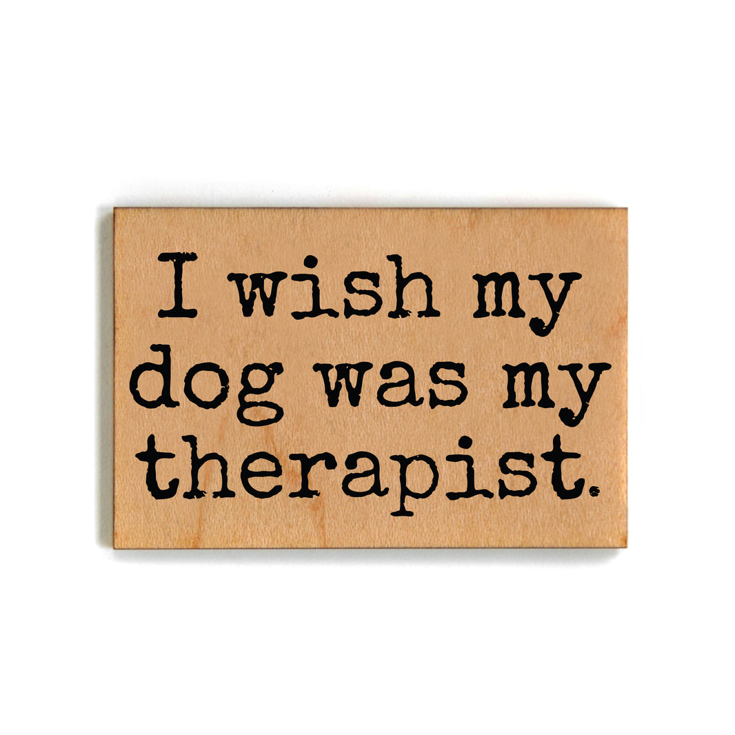 I Wish My Dog Was My Therapist - XM166 - Pack Of 6 ( $2.25 Per Magnet)