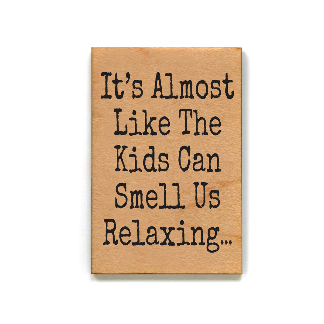 It's Almost Like The Kids Can Smell Us Relaxing - XM168 - Pack Of 6 ( $2.25 Per Magnet)