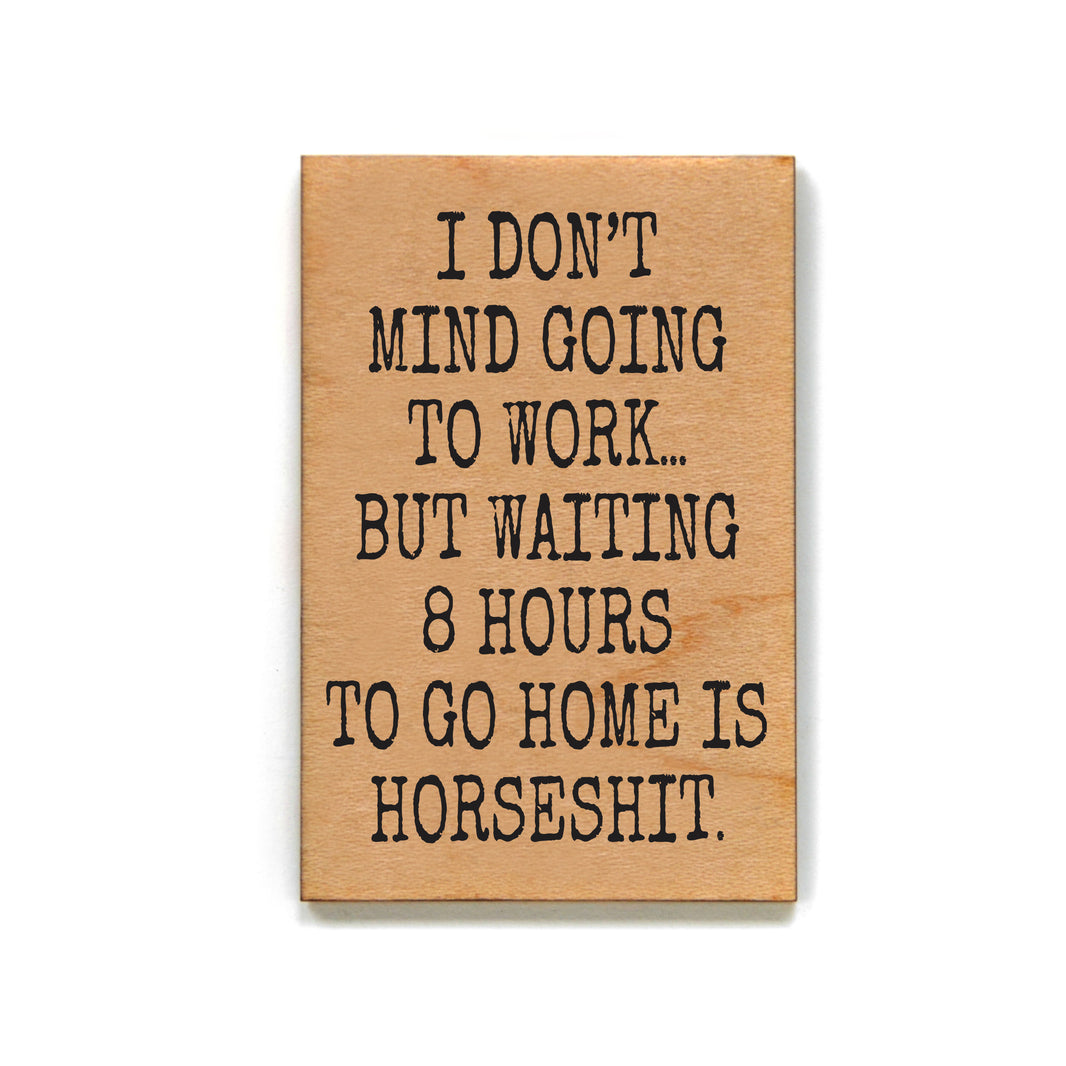 I Don't Mind Going To Work - XM169 - Pack Of 6 ( $2.25 Per Magnet)