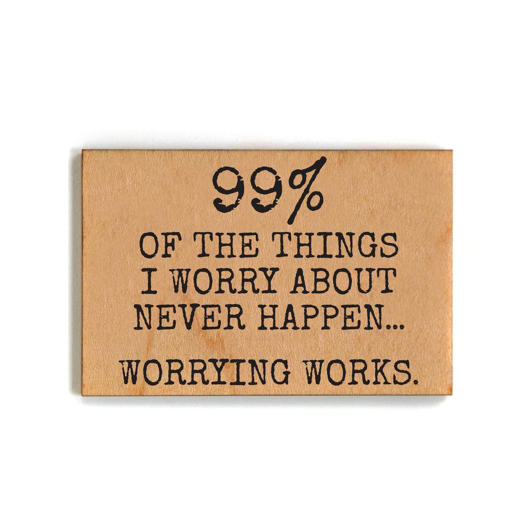99% Of The Things I Worry About Never Happens - XM172 - Pack Of 6 ( $2.25 Per Magnet)