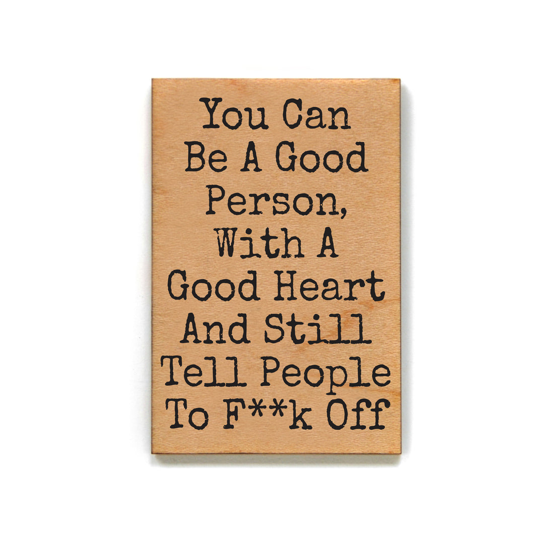You Can Be A Good Person With A Good Heart - XM195 - Pack Of 6 ( $2.25 Per Magnet)
