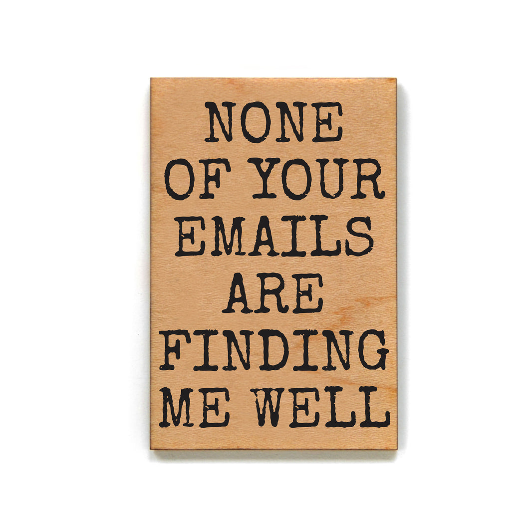 None Of Your Emails Are Finding Me - XM197 - Pack Of 6 ( $2.25 Per Magnet)