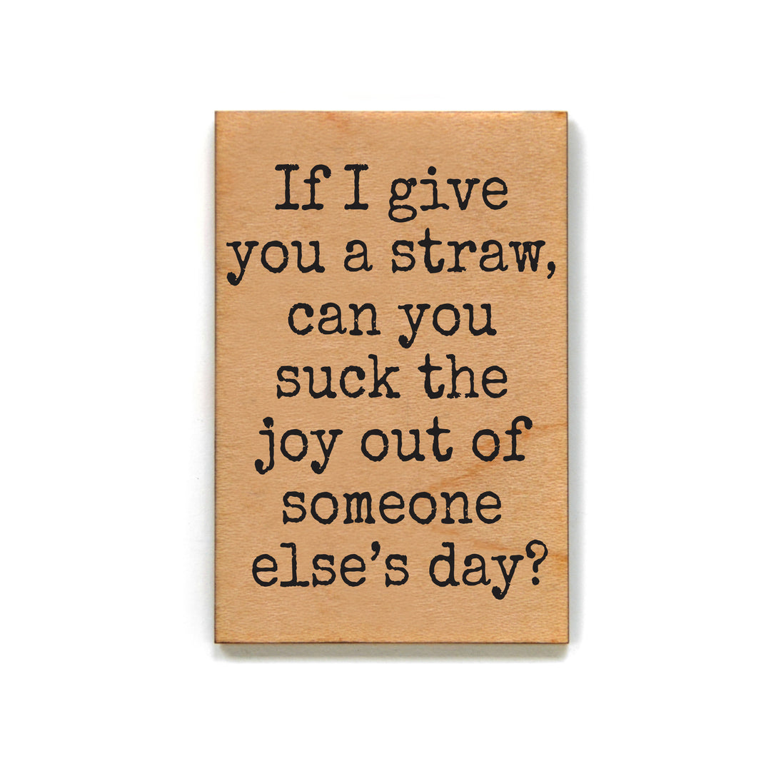 Suck the Joy Out of Someone Else's Day - XM205 - Pack Of 6 ( $2.25 Per Magnet)