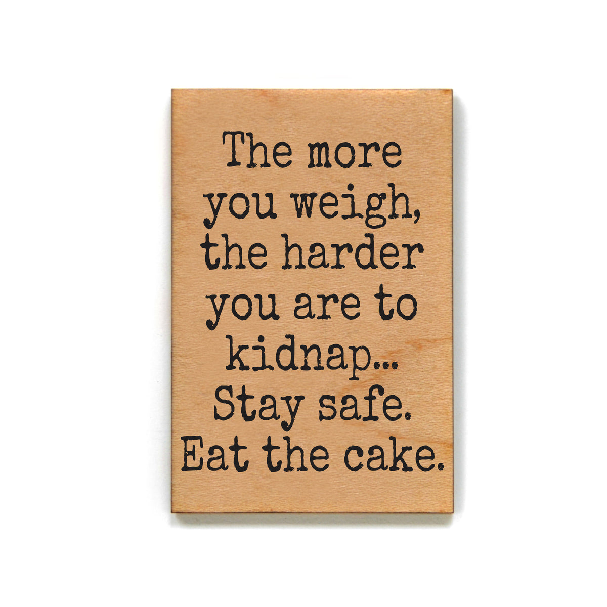 Harder to Kidnap Stay Safe Eat the Cake - XM208 - Pack Of 6 ( $2.25 Per Magnet)