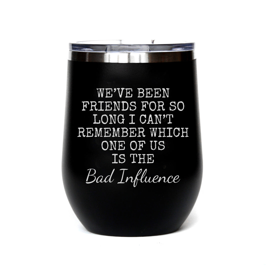 "Bad Influence" Tumbler Any Size (4 Tumblers Per Pack)