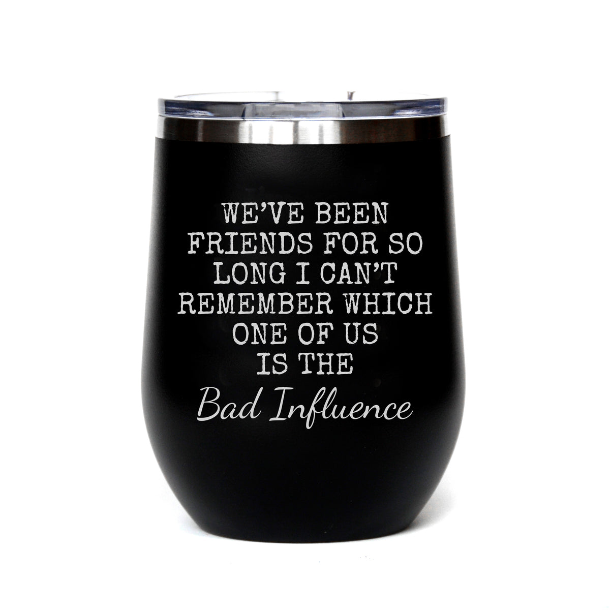 "Bad Influence" Tumbler Any Size (4 Tumblers Per Pack)
