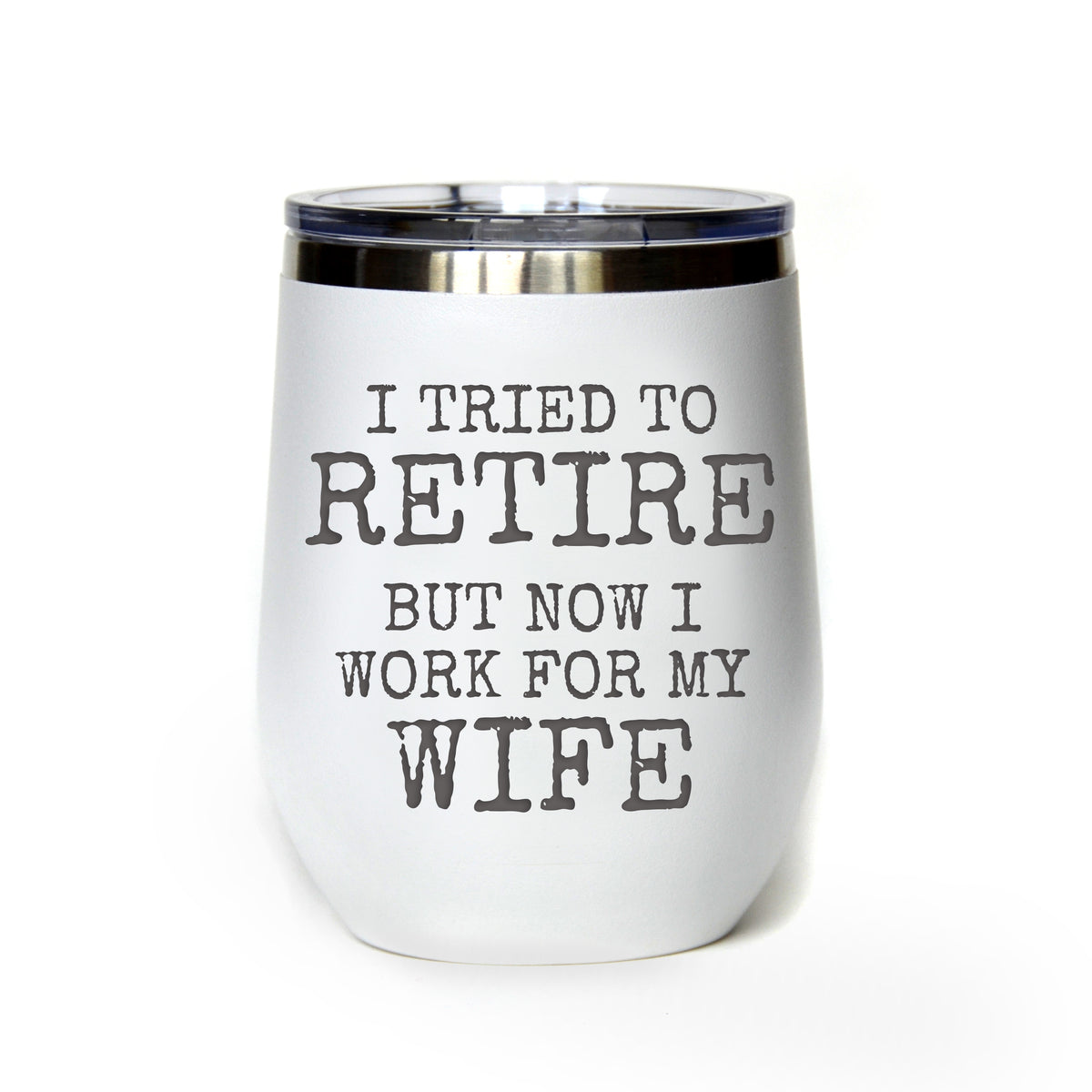 "I Tried to Retire" Tumbler Any Size (4 Tumblers Per Pack)