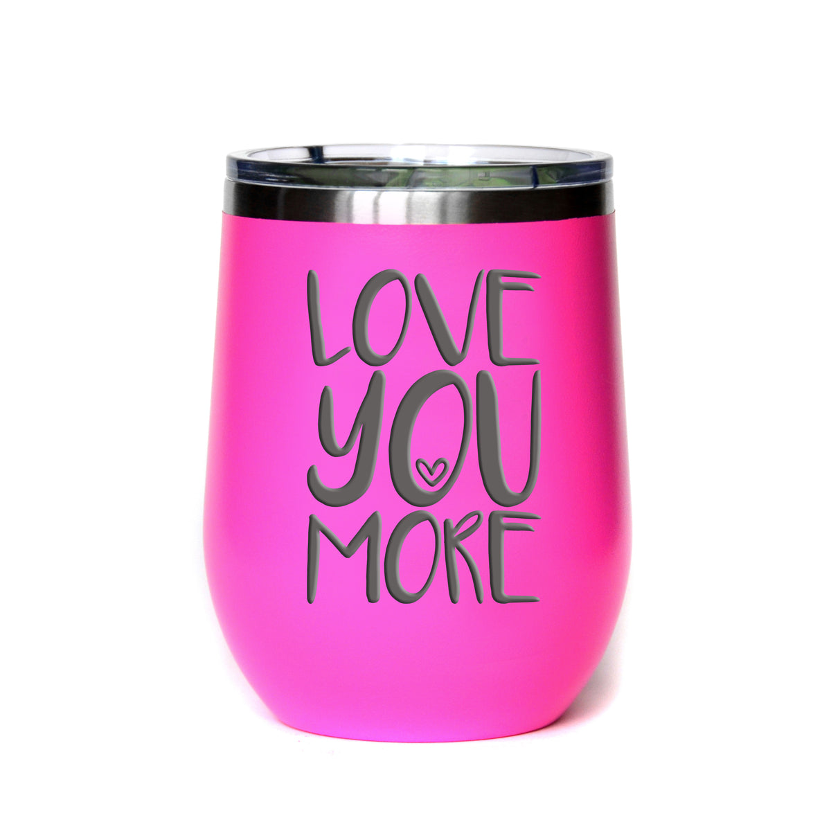 "Love You More" Tumbler Any Size (4 Tumblers Per Pack)