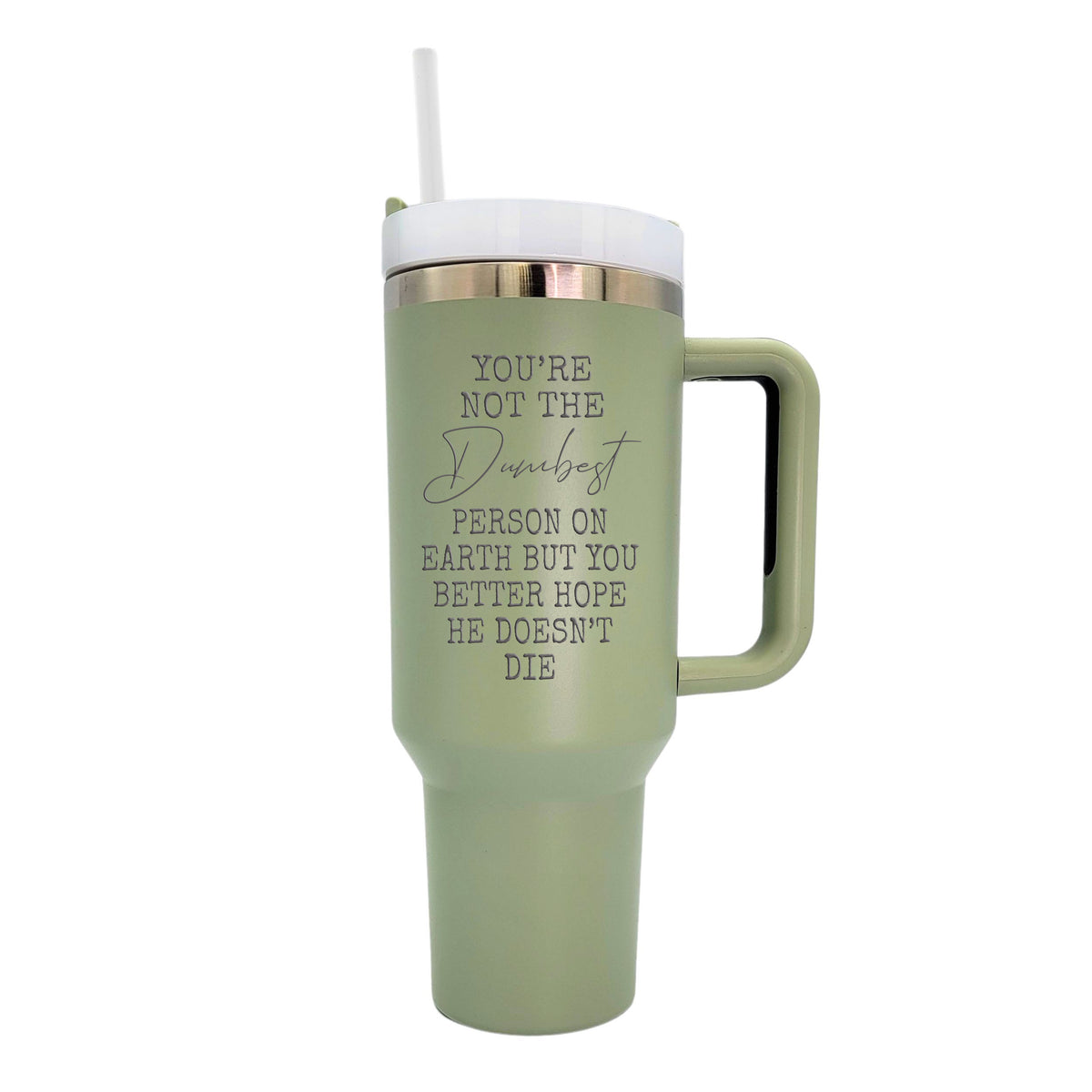 40 Oz. You Aren't The Dumbest Funny Engraved Tumbler Gift(2 Tumblers Per Pack)