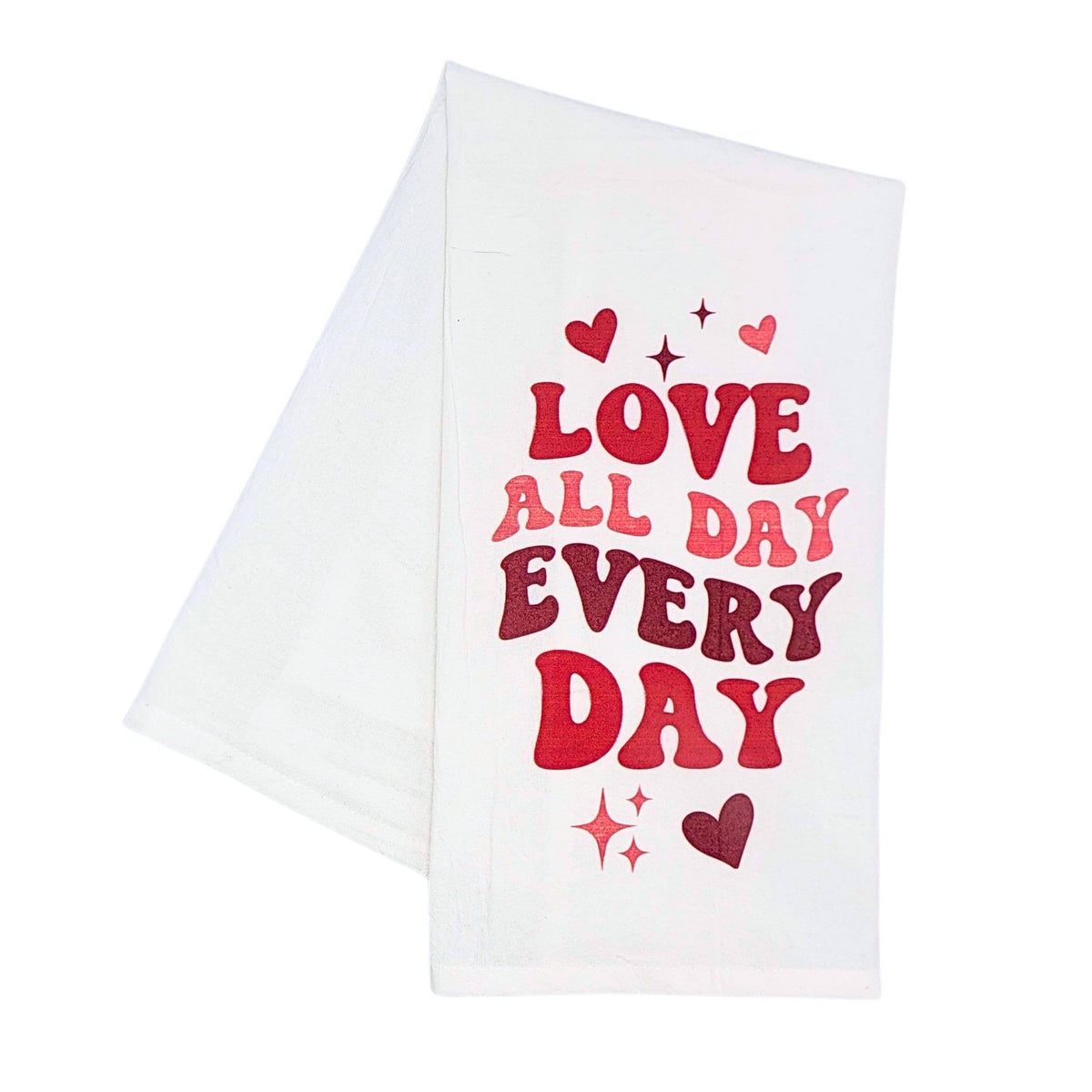 Love All Day Every Day Valentine's Day Tea Towel