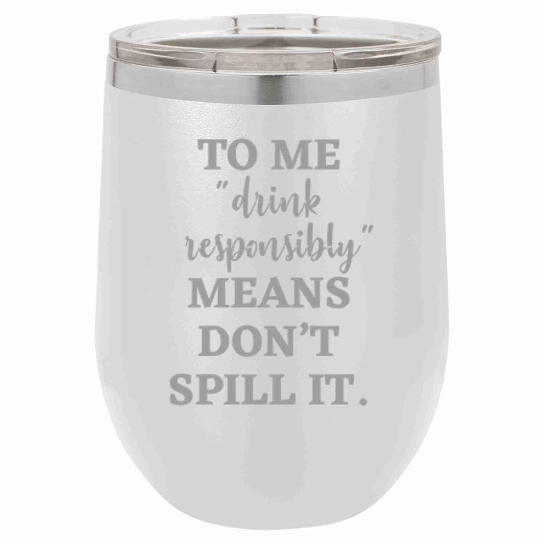 "Drink Responsibly" Tumbler Any Size (4 Tumblers Per Pack)
