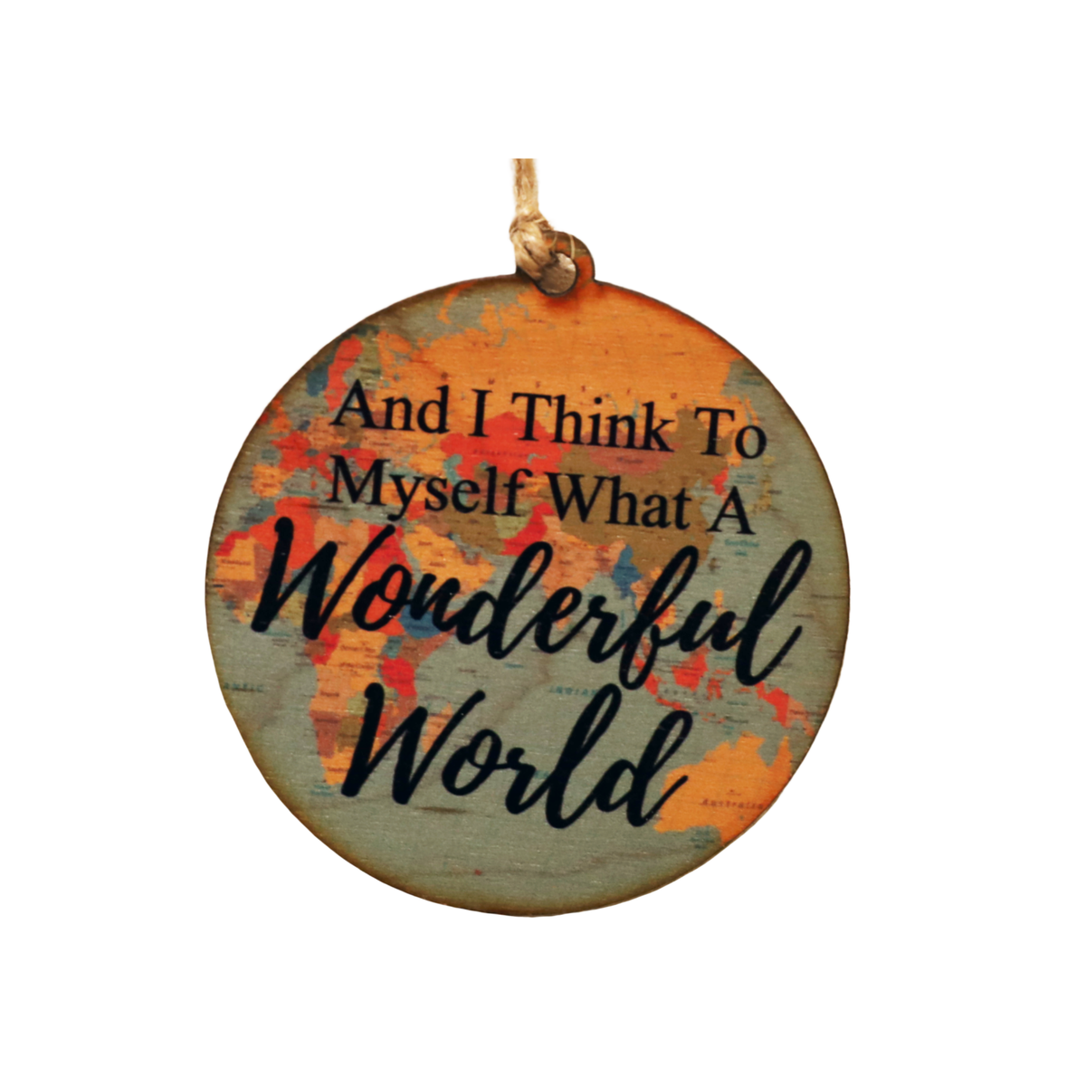 "And I Think To Myself What A Wonderful World" World Map Christmas Ornament - WW017 - Driftless Studios