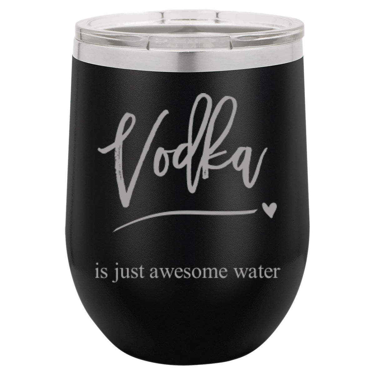 "Vodka is just awesome water" Tumbler Any Size (4 Tumblers Per Pack)
