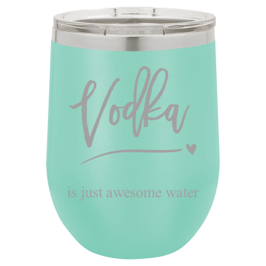 "Vodka is just awesome water" Tumbler Any Size (4 Tumblers Per Pack)