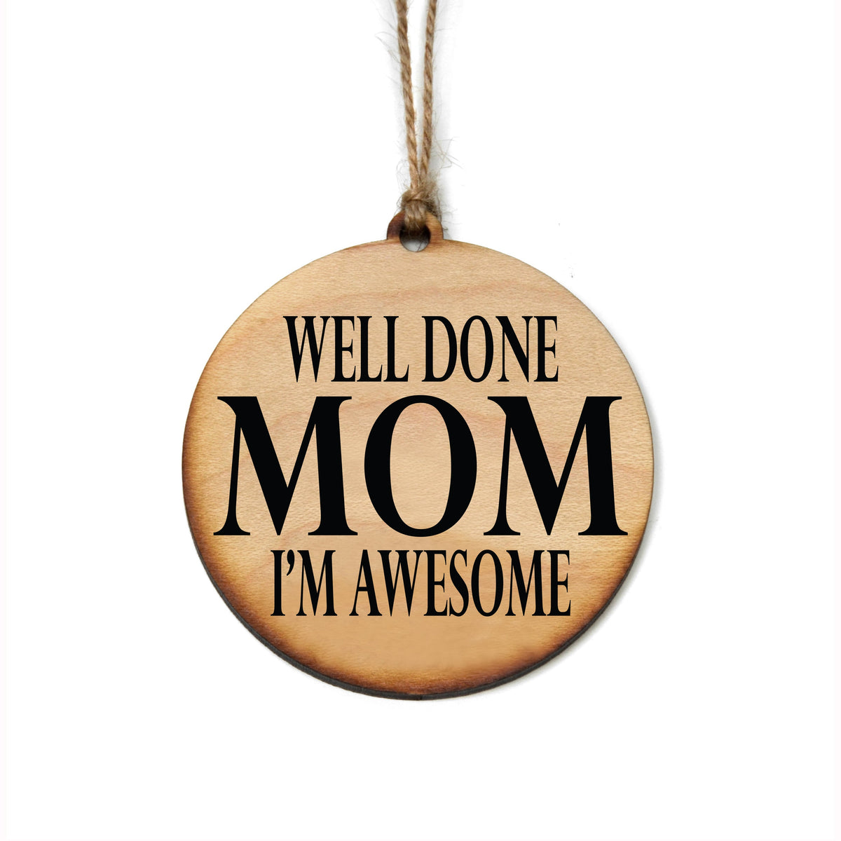 "Well Done Mom I'm Awesome" Christmas Ornament - WW032 - 6 Per Pack ( $2.95 Per Ornament)
