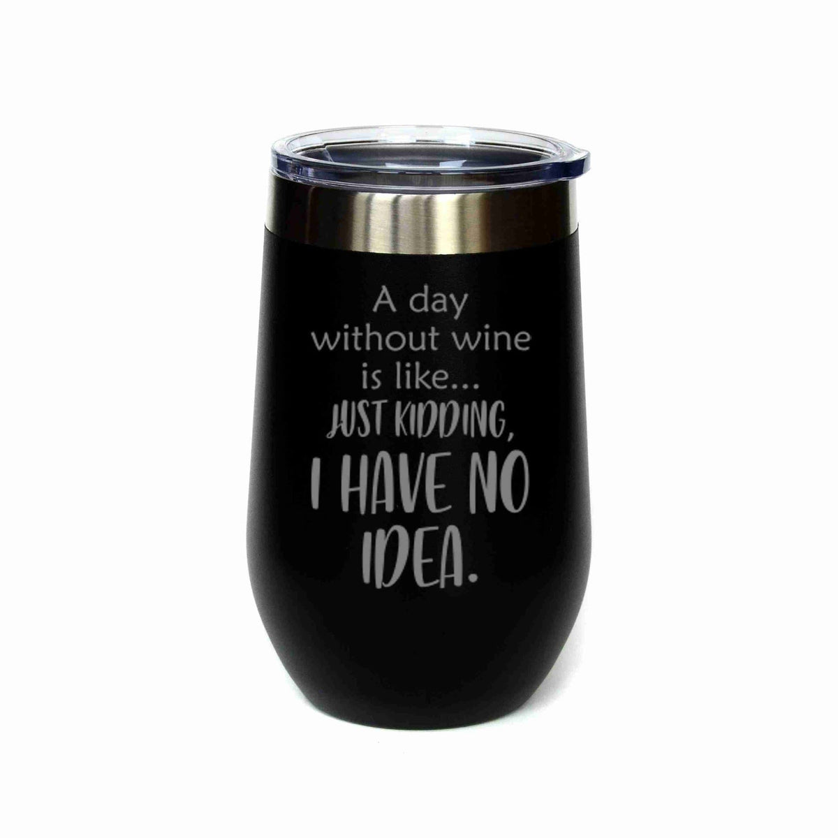 "A Day Without Wine" Tumbler Any Size (4 Tumblers Per Pack)