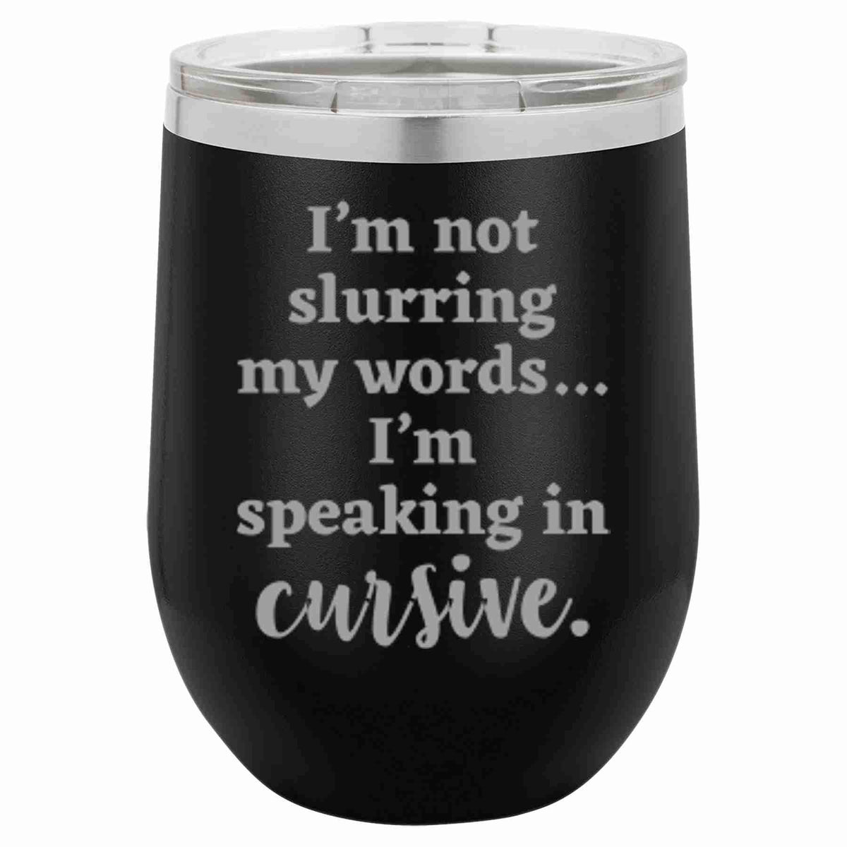 "Speaking in Cursive" Tumbler Any Size (4 Tumblers Per Pack)