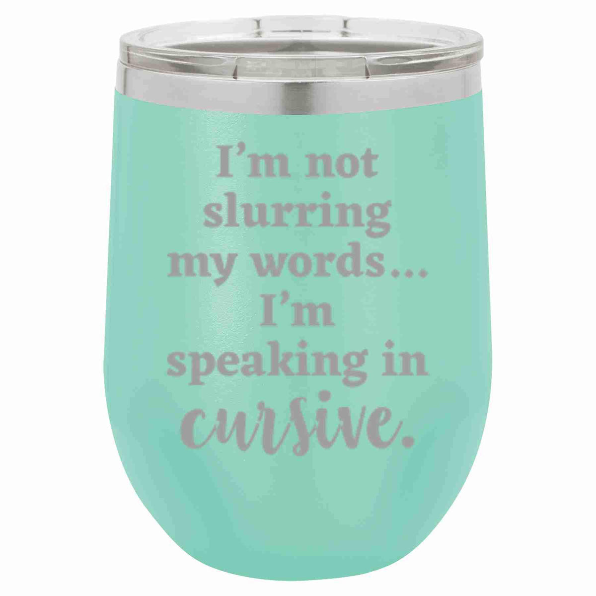 "Speaking in Cursive" Tumbler Any Size (4 Tumblers Per Pack)
