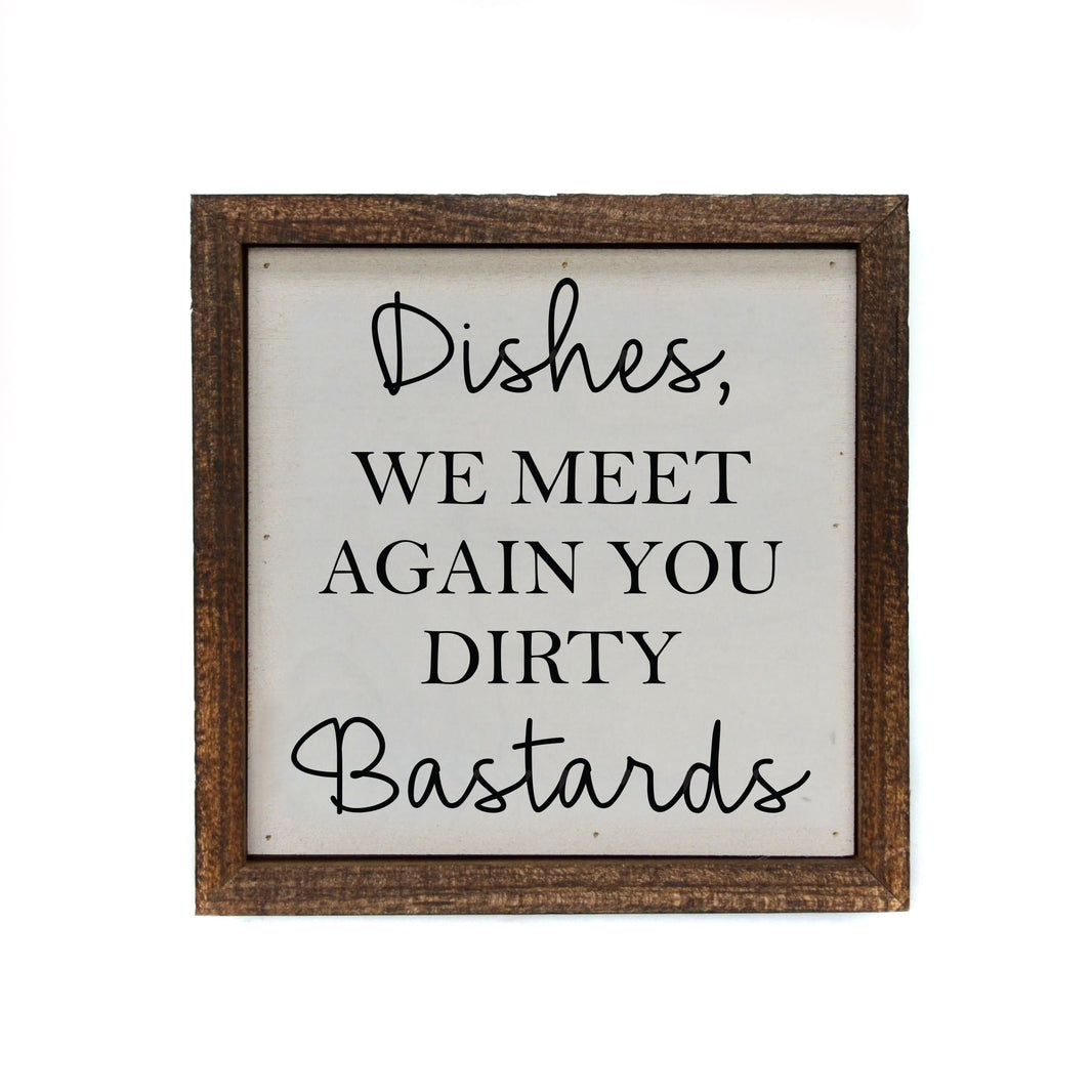 "Dishes We Meet Again" 6x6 Kitchen Sign - BW031 - Driftless Studios