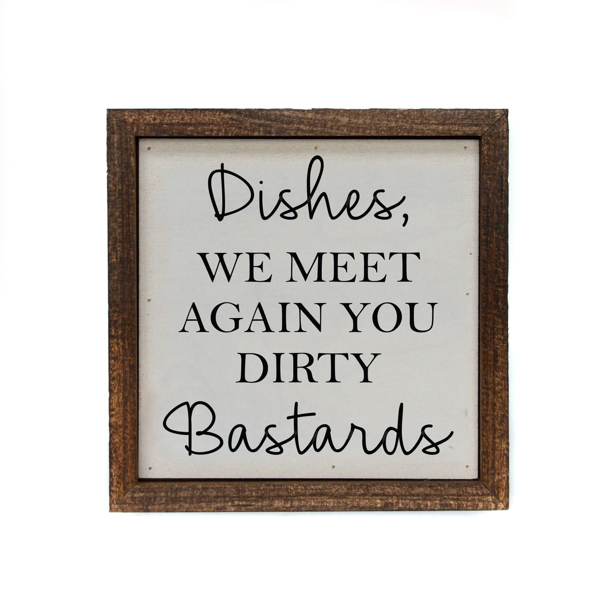 "Dishes We Meet Again" 6x6 Kitchen Sign - BW031 - Driftless Studios