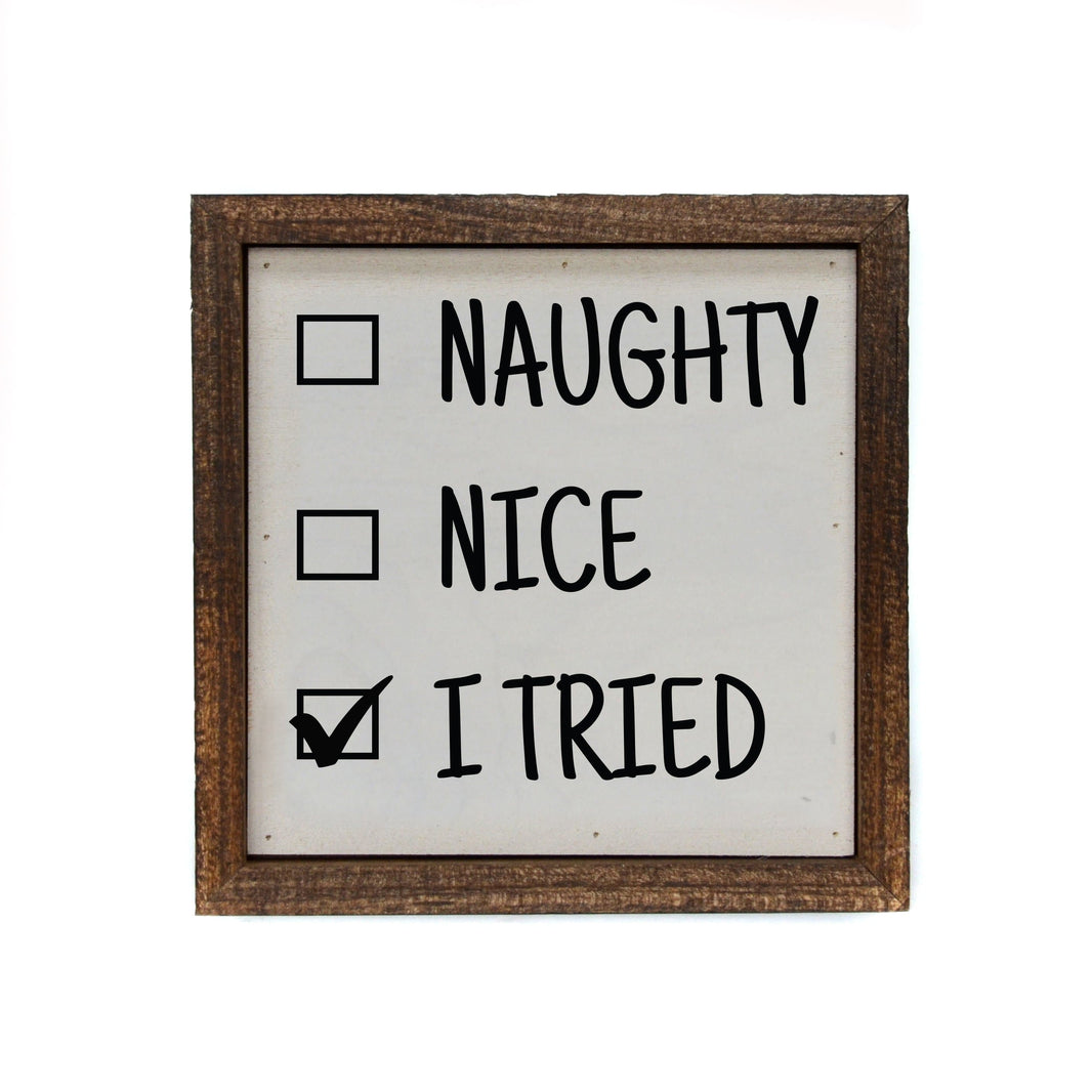 "Naughty Nice I Tried" 6x6 Christmas Sign - BW046 - Pack Of 2 ($6.75 Per Sign)