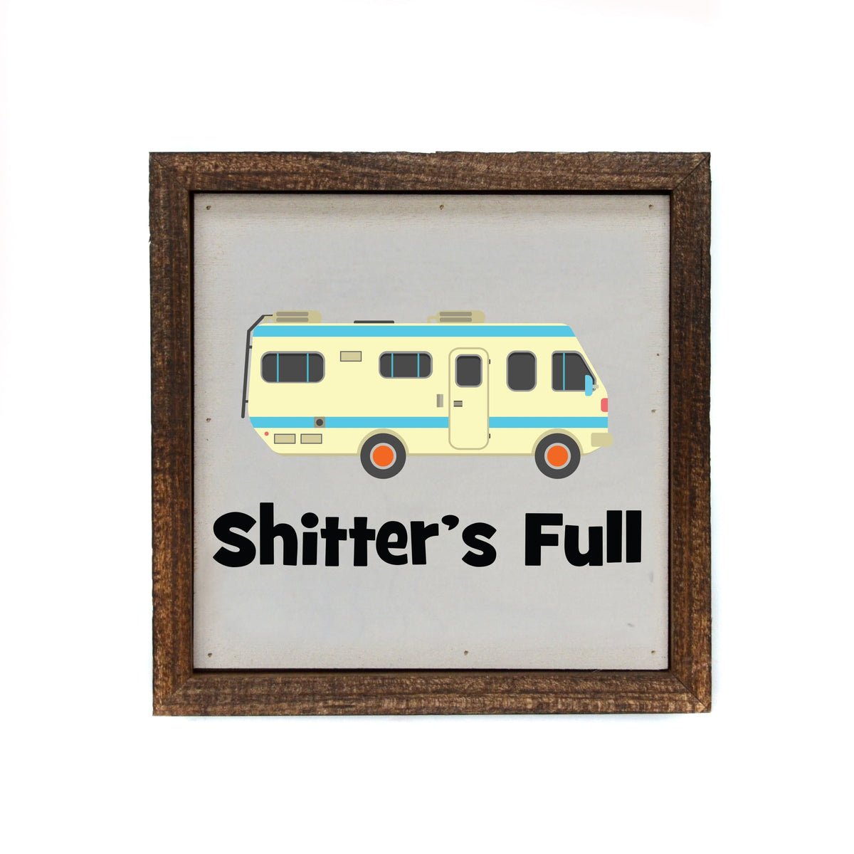 "Shitter's Full" 6x6 Christmas Sign - BW047 - Pack Of 2 ($6.75 Per Sign)